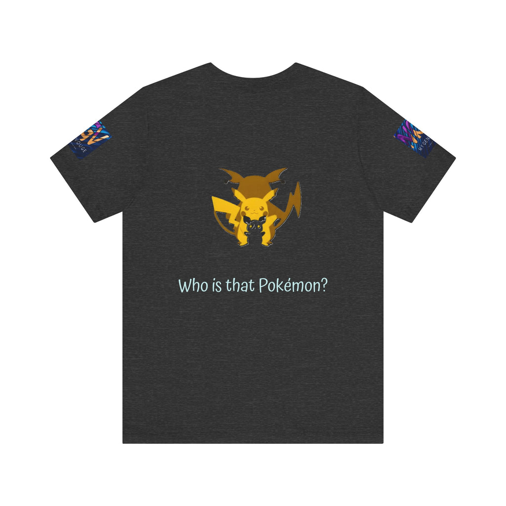 Dark-Grey-Heather  t-shirt with a yellow and blue graphic on the back and text 'Who is that Pokemon?'